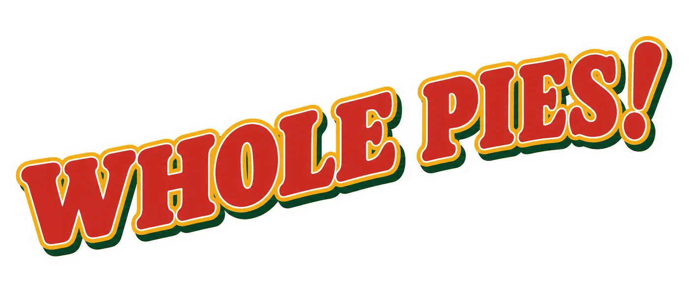 Whole pies!